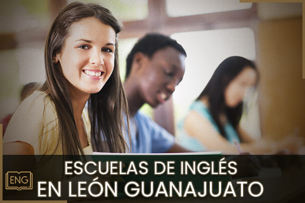Las Mejores Escuelas de Inglés en León Guanajuato 【2025】