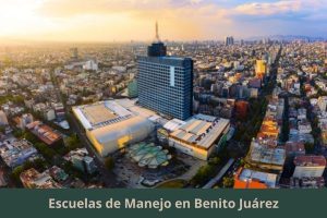 Escuelas de Manejo en Benito Juárez
